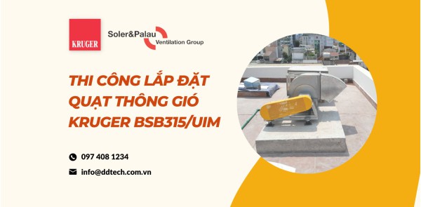 THI CÔNG LẮP ĐẶT QUẠT THÔNG GIÓ KRUGER BSB315/UIM