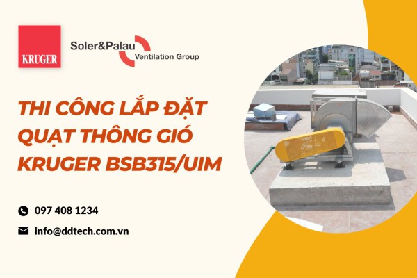 THI CÔNG LẮP ĐẶT QUẠT THÔNG GIÓ KRUGER BSB315/UIM